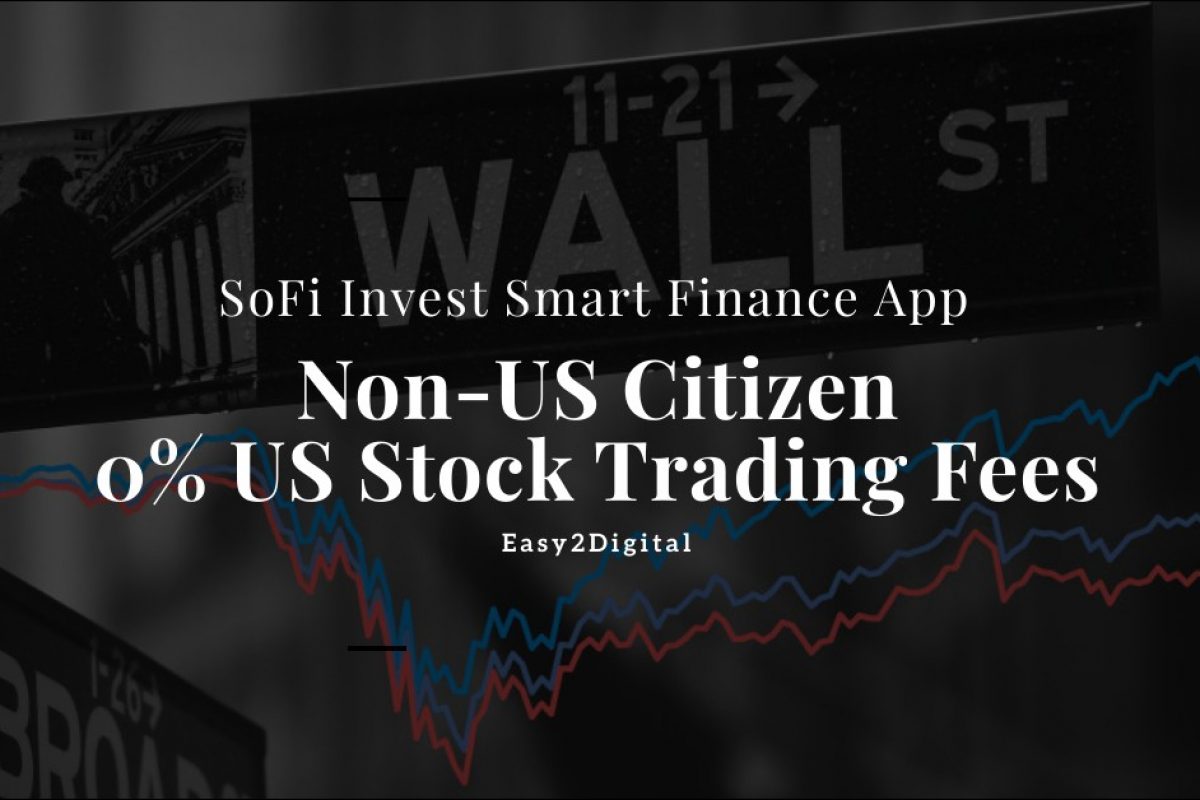 Non-US Citizen Invest in US Stock Market? SoFi Invest Brokerage, A Smart Finance App