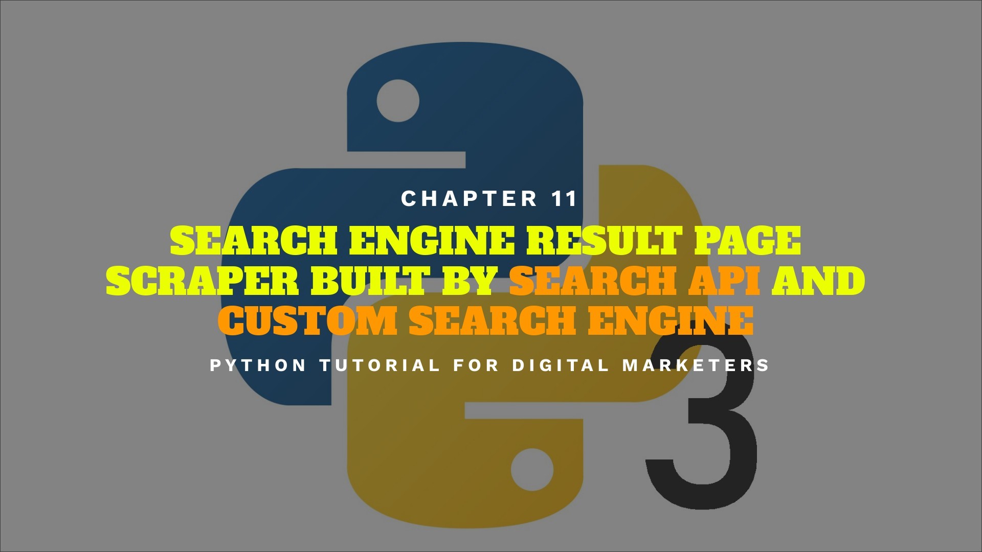 Python Tutorial 11:  Google SERP Bot to Scrape SERP via Search API and Custom Search Engine